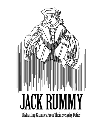 Jack Rummy: Distracting Grannies from their everyday duties.