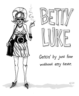 Betty Luke: Gettin' by just fine without any taste.