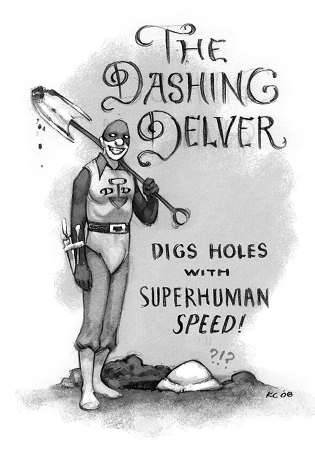 Dashing Delver: Digs holes at superhuman speed!