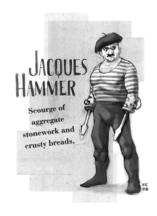 Jacques Hammer: Scourge of aggregate stonework and crusty breads.