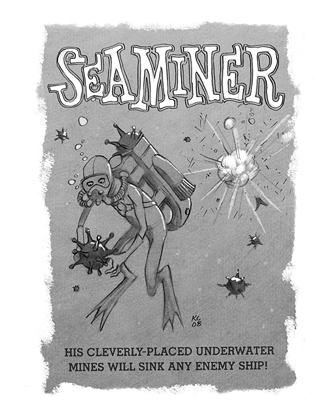 Sea Miner: His cleverly-placed mines will sink any enemy ship!