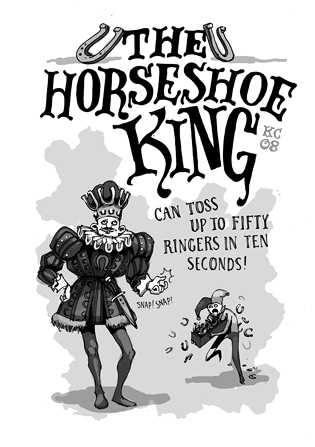 The Horseshoe King: Can toss up to fifty ringers in ten seconds!