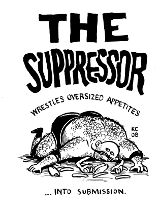 The Suppressor: Wrestles oversized appetites into submission.