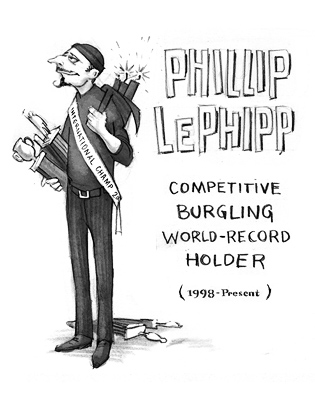 Phillip LePhipp: Competitive Burgling World-Record Holder (1998-Present)