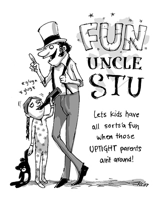 Fun Uncle Stu: Lets kids have all sorts'a fun when those UPTIGHT parents ain't around!