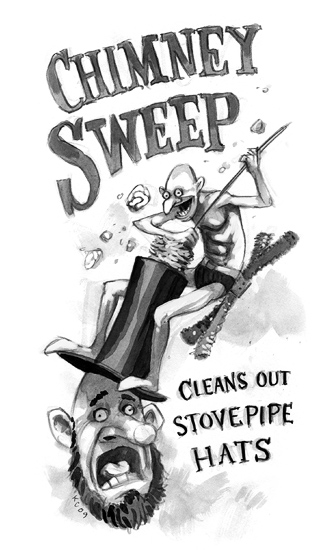 Chimney Sweep: Cleans out Stovepipe Hats.