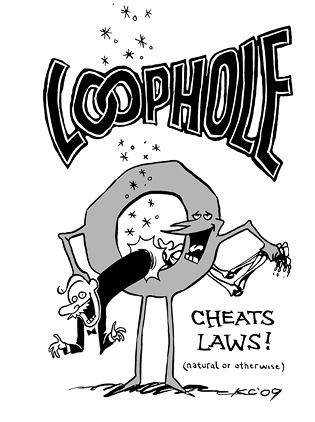 Loophole: Cheats laws! (natural or otherwise)