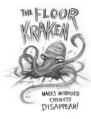 The Floor Kraken: Makes misrolled objects disappear!