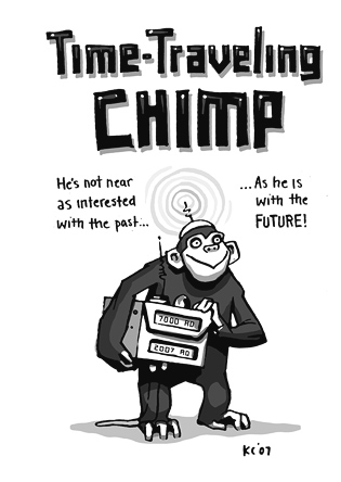 Time-Traveling Chimp: He's not near as interested with the past as he is with the FUTURE!