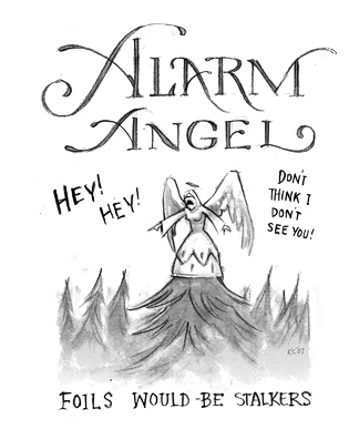 Alarm Angel: Foils would-be stalkers.