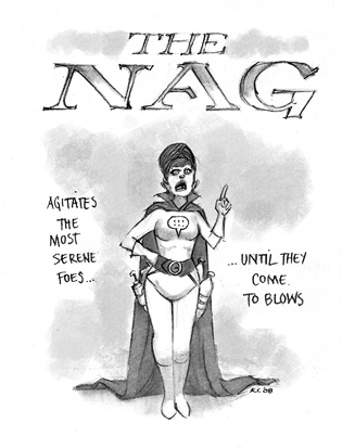 The Nag: Agitates the most serene foes until they come to blows.