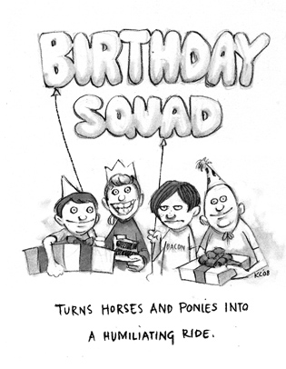 Birthday Squad: Turns horses and ponies into a humiliating ride.