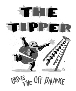 The Tipper: Upsets the off-balance.