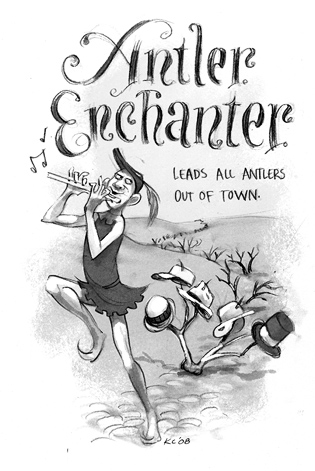 Antler Enchanter: Leads all the antlers out of town.