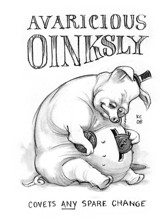 Avaricious Oinksly: Covets any spare change.