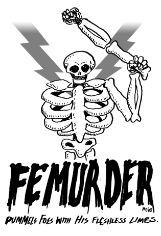 Femurder: Pummels foes with his fleshless limbs.