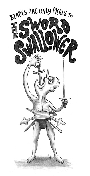 The Sword Swallower: Blades are only meals to the Sword Swallower.