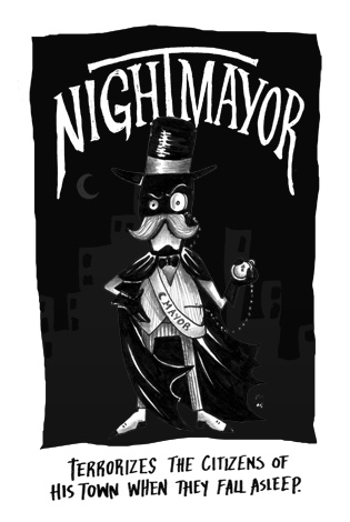 Night Mayor: Terrorizes the citizens of his town when they fall asleep.