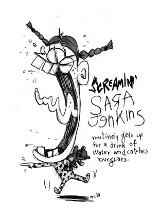 Screamin' Sara Jenkins: Routinely wakes up for a drink of water and catches burglars.