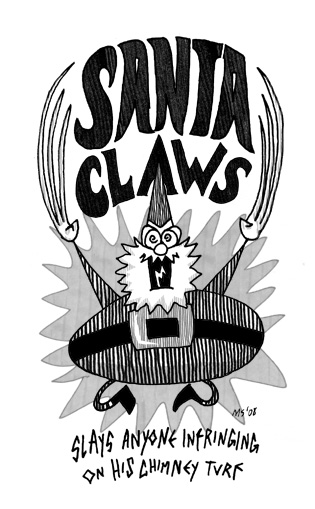 Santa Claws: Slays anyone infringing on his chimney turf.