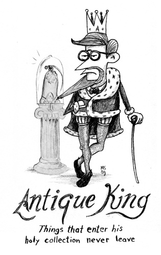 Antique King: Things that enter his holy collection never leave