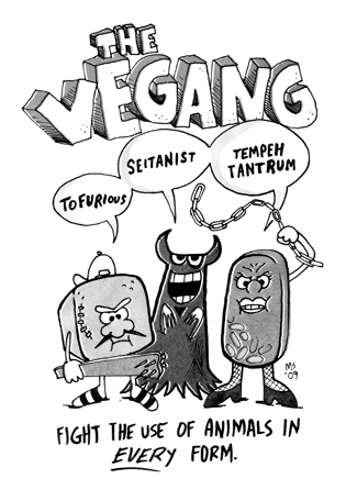The Vegang: Fight the use of animals in EVERY form.