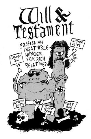 Will And Testament: Possess an insatiable hunger for rich relatives.