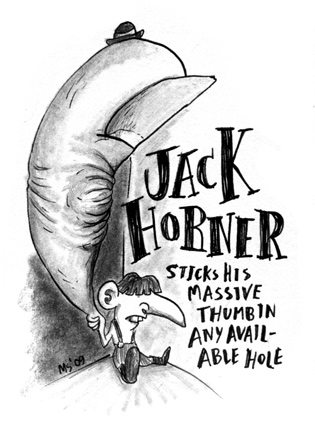 Jack Horner: Sticks his massive thumb into any available hole