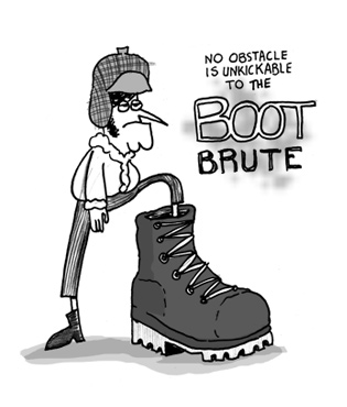 The Boot Brute: No obstacle is unkickable to The Boot Brute