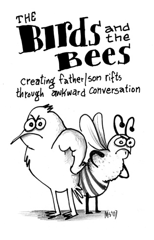 The Birds and the Bees: Creating father/son rifts through awkward conversation.