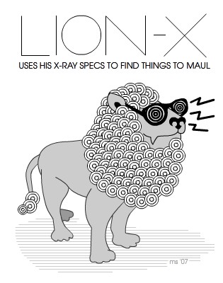 Lion X: Uses his X-ray specs to find things to maul