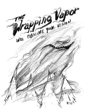 The Wrapping Vapor: The Wrapping Vapor will obscure your vision.