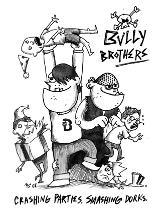 The Bully Brothers: Crashing parties, smashing dorks.