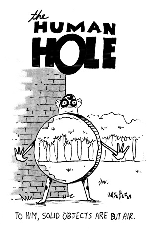 The Human Hole: To him, solid objects are but air.